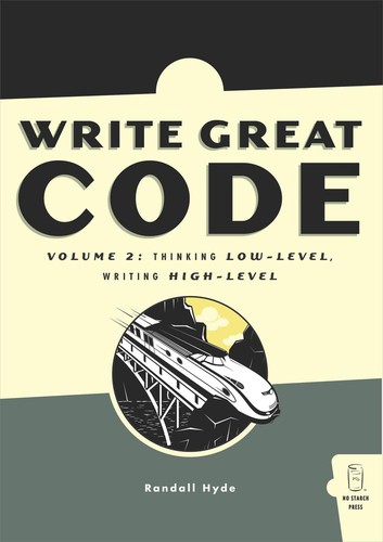 Randall Hyde: Write Great Code (2012, No Starch Press)