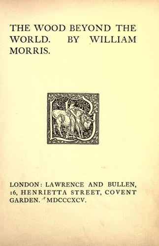 William Morris: The wood beyond the world. (1895, Lawrence and Bullen)