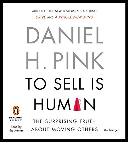 Daniel H. Pink: To Sell Is Human (AudiobookFormat, 2012, Penguin Audio)