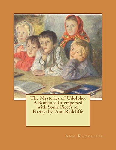 Ann Radcliffe: The Mysteries of Udolpho : A Romance Interspersed with Some Pieces of Poetry : NOVEL by (Paperback, Createspace Independent Publishing Platform, CreateSpace Independent Publishing Platform)