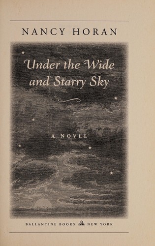 Nancy Horan: Under the wide and starry sky (2013)