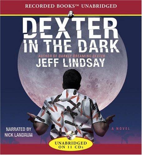 Jeff Lindsay: Dexter in the Dark (AudiobookFormat, 2007, Recorded Books)