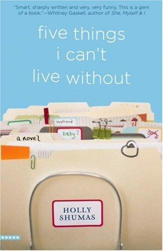 Holly Shumas: Five Things I Can't Live Without (Paperback, 2007, 5 Spot)
