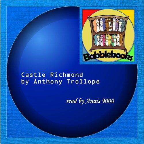 Anthony Trollope: Castle Richmond (AudiobookFormat, 2006, Babblebooks)