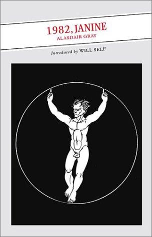 Alasdair Gray: 1982, Janine (Paperback, 2003, Canongate U.S.)
