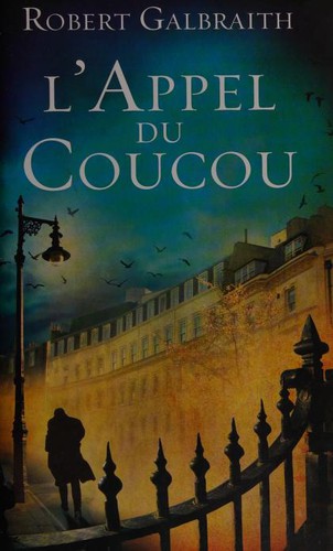 J.K. Rowling, Robert Galbraith: L'appel du coucou (French language, 2014, Editions France Loisirs)