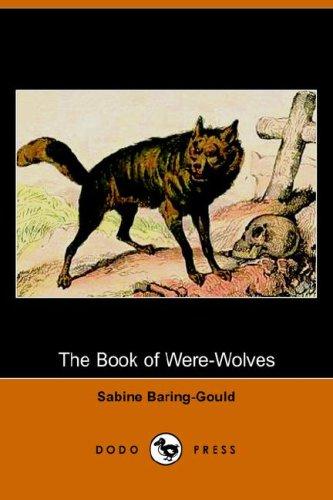 Sabine Baring-Gould: The Book of Were-Wolves (Dodo Press) (Paperback, 2006, Dodo Press)