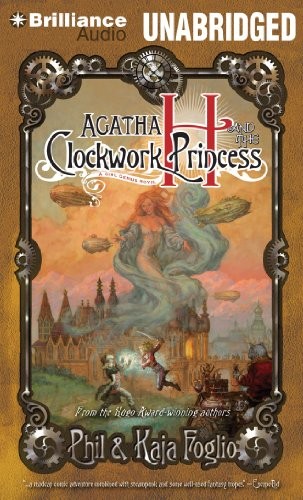 Phil Foglio, Kaja Foglio: Agatha H. and the Clockwork Princess (AudiobookFormat, 2012, Brilliance Audio)
