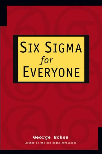 George Eckes: Six Sigma for Everyone (EBook, 2003, John Wiley & Sons, Ltd.)