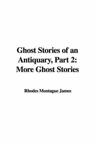 M. R. James: Ghost Stories of an Antiquary, Part 2 (Paperback, 2006, IndyPublish)