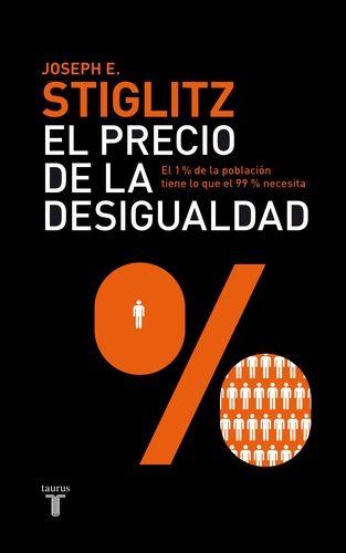 Joseph E. Stiglitz: El precio de la desigualdad (Spanish language, 2012, Taurus)