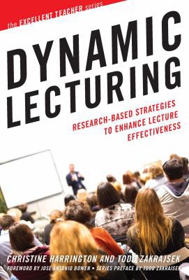 Todd D. Zakrajsek, Christine Harrington, José Antonio Bowen: Dynamic Lecturing (2017, Stylus Publishing, LLC)
