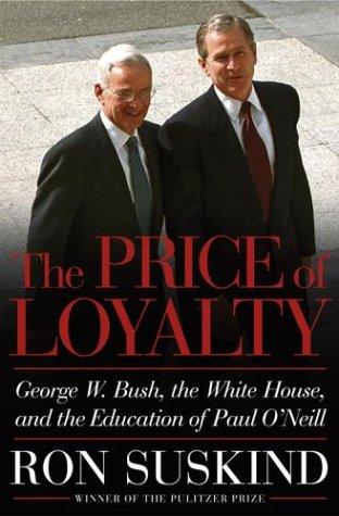 Ron Suskind: The price of loyalty (2004, Simon & Schuster)