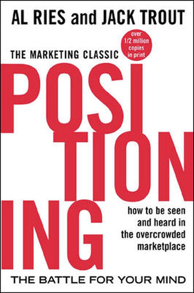 Al Ries, Jack Trout: Positioning (2000, McGraw-Hill)