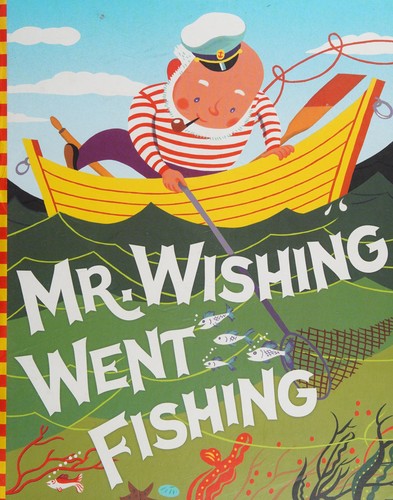 Irma Wilde, George Wilde: Mr. Wishing Went Fishing (2017, Penguin Publishing Group)