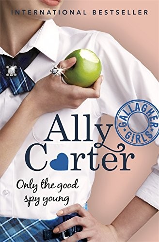 Ally Carter: Only the Good Spy Young (2011, Orchard)