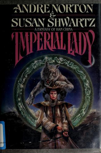 Andre Norton, Susan Shwartz: Imperial Lady (Hardcover, 1989, Tom Doherty Associates)