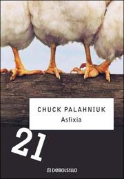 Chuck Palahniuk, Chuck Palahniuk, Chuck Palahniuk: Choke (Paperback, Spanish language, 2006, Debolsillo)
