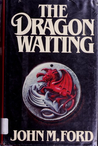 John M. Ford: The dragon waiting (1983, Timescape Books, Distributed by Simon and Schuster)