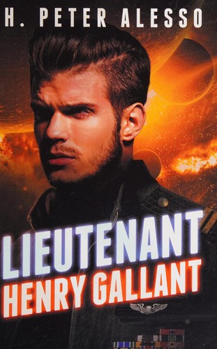 H. Peter Alesso: Lieutenant Henry Gallant (2014, VSL Publications)