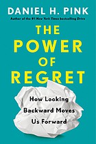 Daniel H. Pink: Power of Regret (2022, Penguin Publishing Group)