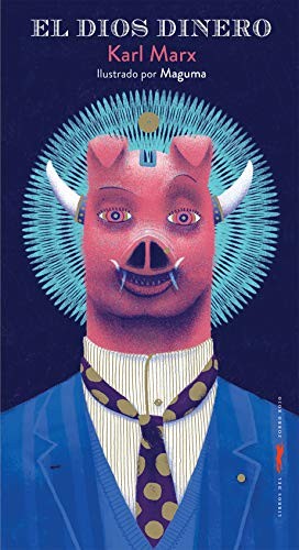 Karl Marx, Marcos Guardiola, Javier Fernández Paupy: El dios dinero (Hardcover, 2017, Libros del Zorro Rojo, LIBROS DEL ZORRO ROJO)