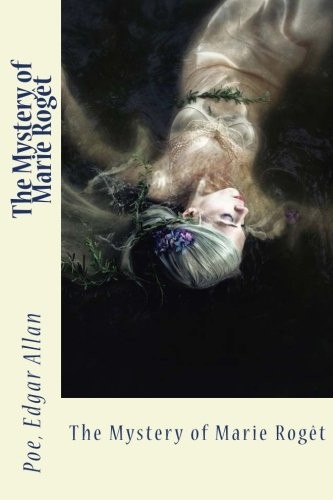 Edgar Allan Poe: The Mystery of Marie Rogêt (Paperback, 2017, CreateSpace Independent Publishing Platform)