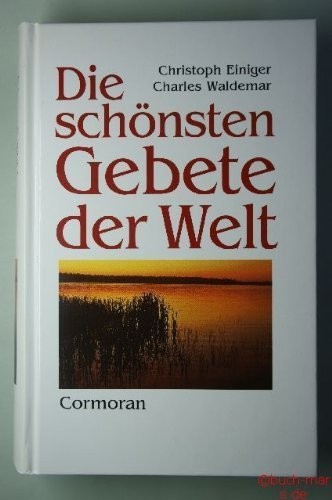 Charles Waldemar, Christoph Einiger: Die schönsten Gebete der Welt (1996, Cormoran-Verlag)