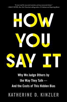Katherine D. Kinzler: How You Say It (2021, Houghton Mifflin Harcourt Publishing Company)