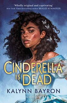 Kalynn Bayron: Cinderella Is Dead (Paperback, Bloomsbury)