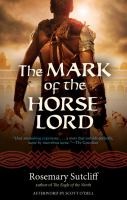 Rosemary Sutcliff: The mark of the Horse Lord (2015, Chicago Review Press)