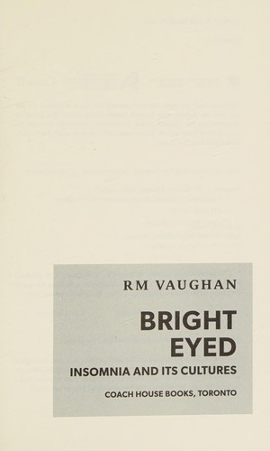 R. M. Vaughan: Bright Eyed (2015, Coach House Books)
