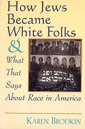 Karen Brodkin: How Jews Became White Folks and what that Says about Race in America (1998)