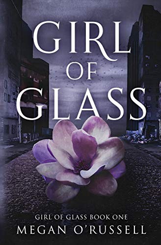 Megan O'Russell: Girl of Glass (Paperback, 2019, Ink Worlds Press)