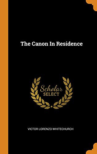 Victor Whitechurch: The Canon in Residence (Hardcover, 2018, Franklin Classics Trade Press)