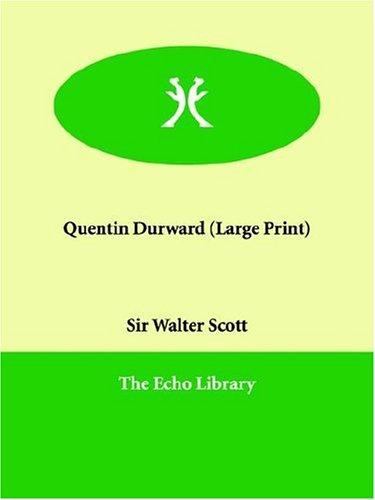 Walter Scott: Quentin Durward (Large Print) (Paperback, 2006, Echo Library)