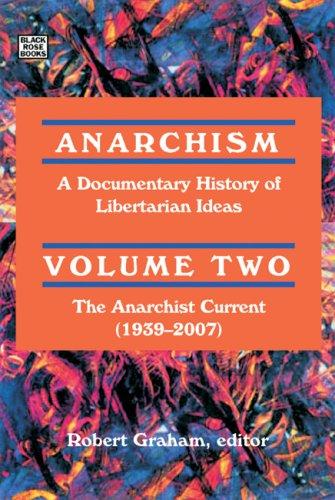 Robert Graham: Anarchism: A Documentary History of Libertarian Ideas (2008, Black Rose Books)