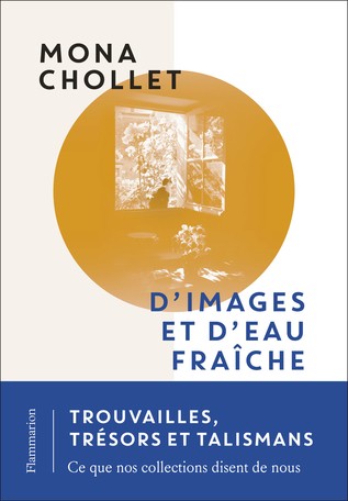 Mona Chollet: D'images et d'eau fraîche (French language, 2022, Flammarion)