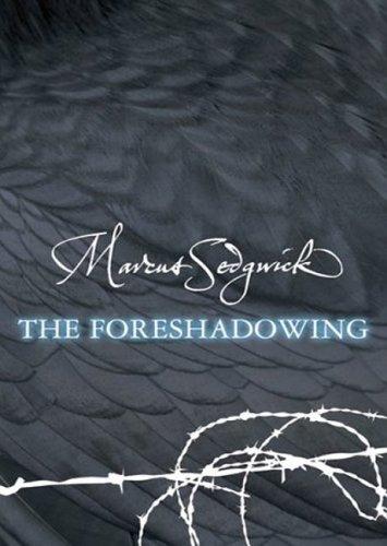 Marcus Sedgwick: The Foreshadowing (Hardcover, 2005, Orion Children's Books (an Imprint of The Orion Publishing Group Ltd ))