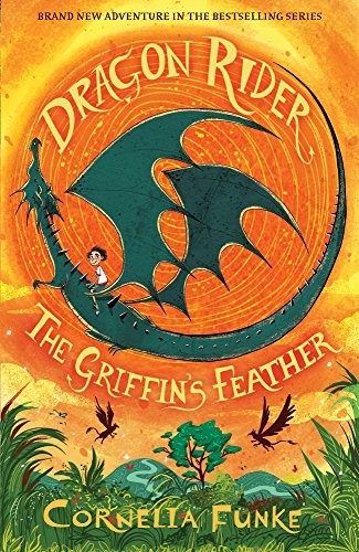 Cornelia Funke: Dragon Rider: The Griffin's Feather [Paperback] [Jul 05, 2017] Cornelia Funke (2017, Chicken House Ltd)