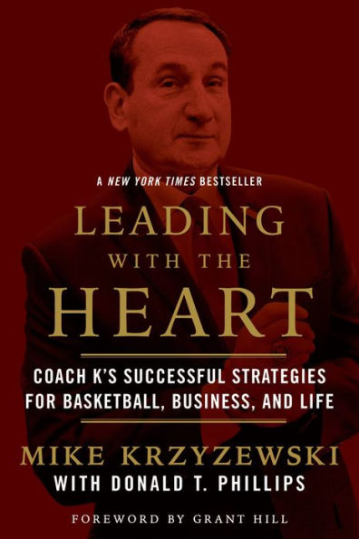 Grant Hill, Mike Krzyzewski, Donald T. Phillips: Leading with the Heart (2007, Grand Central Publishing)