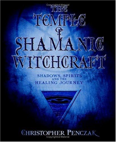 Christopher Penczak: The temple of shamanic witchcraft (2005, Llewellyn Publications)