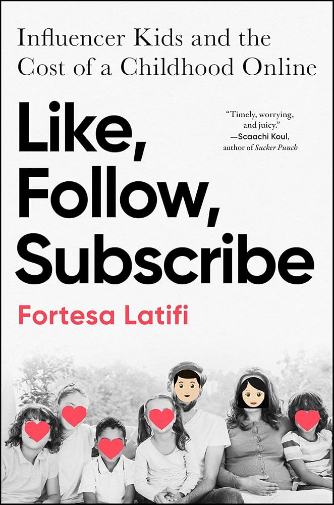 Fortesa Latifi: Like, Follow, Subscribe: Influencer Kids and the Cost of a Childhood Online (Hardcover, Gallery Books)
