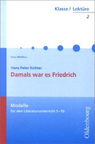 Hans Peter Richter, Franz Waldherr: Klasse! Lektüre, Bd.2, Damals war es Friedrich (Paperback, German language, 2001, Oldenbourg Schulbuchverlag)