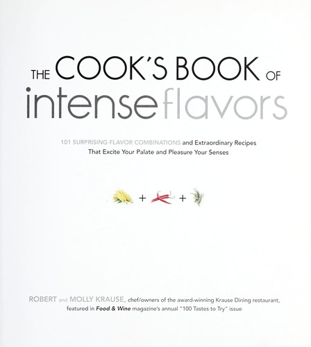Krause Molly: The cook's book of intense flavors (2010, Fair Winds Press)