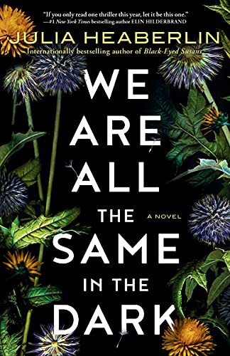 Julia Heaberlin: We Are All the Same in the Dark (Paperback, 2021, Ballantine Books)
