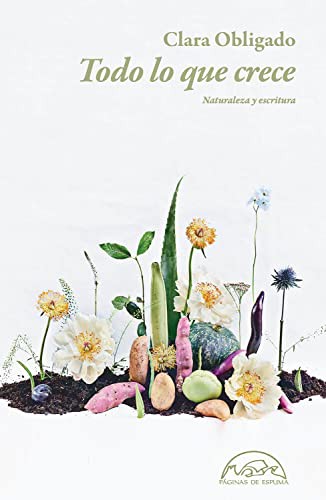 Clara Obligado: Todo lo que crece (Paperback, 2021, Editorial Páginas de Espuma)