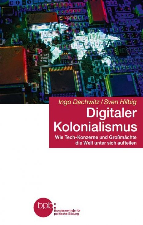 Ingo Dachwitz, Sven Hilbig: Digitaler Kolonialismus (Paperback, German language, 2026, Verlag C.H.Beck)
