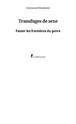 Emmanuel Beaubatie: Transfuges de sexe (French language, La Découverte)