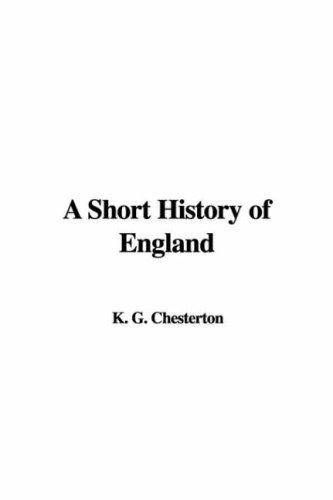 G. K. Chesterton: A Short History of England (Paperback, 2007, IndyPublish)
